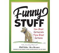 Funny Stuff: How Great Cartoonists Make Great Cartoons