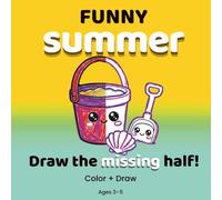 Funny Summer Draw the Missing Half: Draw and Finish Every Picture for Kids Ages 3-5: Color, Complete and Create Cute Beach & Ocean Scenes | Fun ... Book for Preschoolers and Kindergarteners