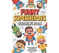 Funny Superheroes Coloring Book for Kids Ages 4-8: 50 Silly and Fun Superhero Adventures for Creative Kids