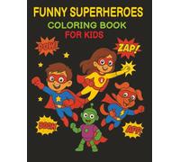 FUNNY SUPERHEROES COLRING BOOK: A Funny Superheroes Coloring Book for Kids | Silly Superhero Characters, Cute Comic Heroes, and Hilarious Action Scenes to Color and Laugh |8.5X11 Inches | 50 images