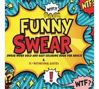 Funny Swear Word Bold and Easy Coloring Book For Adults 72 Pages For Relief and Relaxation: Motivational Quotes with Swearing to Get Your Shit Together