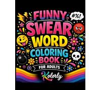 Funny Swear Word Coloring Book for Adults: Stress Relief Coloring Book with 50 Bold & Easy Designs | Funny Motivational Quotes, Sarcastic Humor & Relaxing Pages