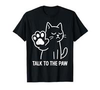 Funny Talk To The Paw Cat Saying For Cat Owner Maglietta