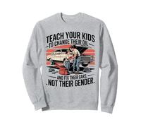 Funny Teach Your Kids to Change Their Oil Not Their Gender Felpa