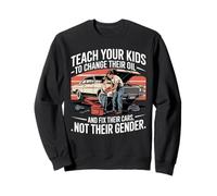 Funny Teach Your Kids to Change Their Oil Not Their Gender Felpa
