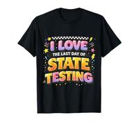 Funny Teacher I Love Last Day State Testing Week Relief Maglietta