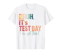 Funny Tee Saying Bruh It’s Test Day You Got This Maglietta