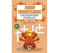 Funny Thanksgiving Crossword Puzzles for Adults and teens: Hilarious Puzzles for Turkey Lovers and Family Survivors with Easy to Read Print about ... Holidays, Family Time and Relaxation