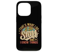 Funny That's What I Do I Fix Stuff And I Know Things Custodia per iPhone 13 Pro