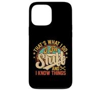Funny That's What I Do I Fix Stuff And I Know Things Custodia per iPhone 13 Pro Max
