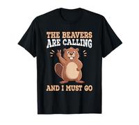 Funny The Beavers Are Calling e I Must Go Outdoor Wildlife Maglietta