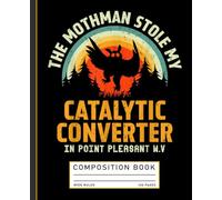 Funny The Mothman Stole My Catalytic Converter Mothman Cryptid Composition Book