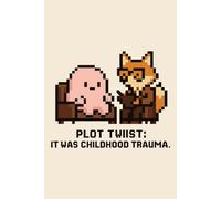 Funny Therapy Notebook - Plot Twist: It Was Childhood Trauma