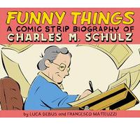 Luca Debus Franc – Funny Things: A Comic Strip Biography of Charles M. Schulz – Copertina rigida