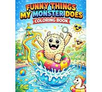 Funny Things My Monster Does Coloring Book: Cute and Silly Monster Coloring Book for Kids Ages 3-8 Funny, Easy and Adorable Activity Book for Preschool and Kindergarten