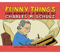 Libri Luca Debus / Francesco Matteuzzi - Funny Things. Una Biografia A Fumetti S