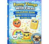 Funny Things With Faces: 40 Big Silly Pictures to Colour for Ages 3-5