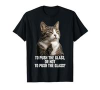 Funny Thinking Cat - Push The Glass Maglietta