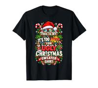 Funny This is My It's Too Hot for Ugly Christmas Sweaters Maglietta