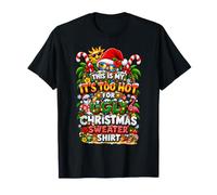 Funny This is My It's Too Hot for Ugly Christmas Sweaters Maglietta