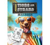 Funny Tiere am Strand Malbuch | lustige Tiermotive gemütlich am Strand zum selbst Ausmalen und Gestalten | Spaß für jung und alt
