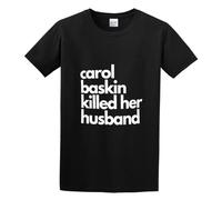 Funny Tiger King Shirt Carol Baskin Killed Her Husband O-Neck 100% Cotton Short Sleeve Unisex T-Shirt S