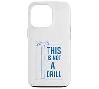 Funny Tools Hammer Builder Woodworking This Is Not A Drill Custodia per iPhone 13 Pro