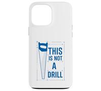 Funny Tools Handsaw Builder Woodworking This Is Not A Drill Custodia per iPhone 13 Pro Max
