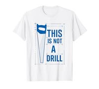 Funny Tools Handsaw Builder Woodworking This Is Not A Drill Maglietta