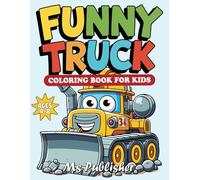 Funny Truck coloring book for kids: Big Wheels and Laughs, A Fun Filled Truck Coloring Adventure for Kids