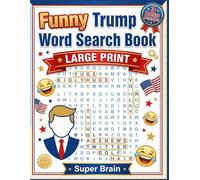Funny Trump Word Search Book: A Humorous, Fun, and Educational Donald Trump Word Search Puzzle Book With Engaging Trivia & Fun Facts for Teens, Adults, and Seniors