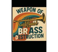 Funny Trumpet Blank Sheet Music Book - Weapon Of Brass Destruction