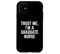 Funny Trust Me, I'm A Graduate Nurse Hospital Staff Custodia per iPhone 11