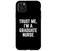 Funny Trust Me, I'm A Graduate Nurse Hospital Staff Custodia per iPhone 11 Pro Max