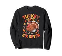 Funny Turkey Says Six Seven | Sciocco Ringraziamento | Idea Regalo Felpa