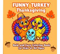 Funny Turkey Thanksgiving Bold and Easy Coloring Book For Kids Of all Ages