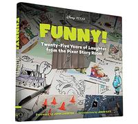 Funny!: Twenty-five Years of Laughter from the Pixar Story Room