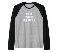 Funny Twerk Smarter Not Harder Silly Dance Joke Maglia con Maniche Raglan