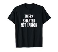 Funny Twerk Smarter Not Harder Silly Dance Joke Maglietta