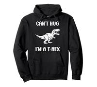 Funny tyrannosaurus dinosaur quote can't hug i'm a t-rex Felpa con Cappuccio