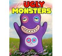 Funny Ugly Monsters Coloring Book: Your Favourite Creepy Plushy Toy Coloring Pages with Mischievous Antics Designs For Kids, Teens to Color, Relax, and Be Creative