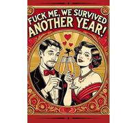 Funny Valentine's Day Notebook - Sarcastic & Hilarious Gift for Couples, Husband, Wife, Him or Her, Boyfriend and Girlfriend: Romantic Humor, ... On Notes That Will Bring You Closer Than Ever