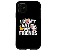 Funny Vegan I Don't Eat My Friends Vegetarian Custodia per iPhone 11