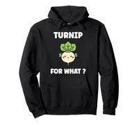 Funny vegetable Turnips food quote for what Turnip Felpa con Cappuccio
