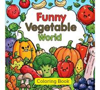Funny Vegetable World: Educational Coloring Pages for Kids and Toddlers Age 2-8