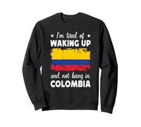 Funny Waking up in Colombia Colombian Flag Colombia Travel Felpa