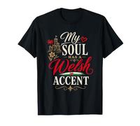 Funny Wales Humor Welsh Joke My Soul Has A Welsh Accent Maglietta