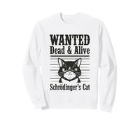 Funny Wanted Dead And Alive Gatto di Schrödinger Felpa