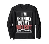 Funny Warning Husband Joke I’m Friendly But My Wife Isn’t Maglia a Manica