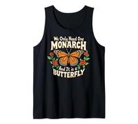 Funny We Only Need One Monarch and It's A Butterfly Canotta
